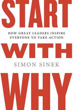 Start with Why: How Great Leaders Inspire Everyone to Take Action