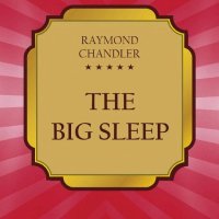 The Big Sleep by Raymond Chandler