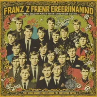 Franz Ferdinand - You Could Have It So Much Better