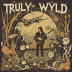 Truly Wyld