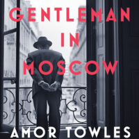A Gentleman in Moscow by Amor Towles
