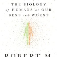 Behave: The Biology of Humans at Our Best and Worst
