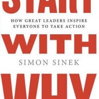 Start with Why: How Great Leaders Inspire Everyone to Take Action
